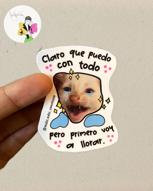 “Claro que puedo con todo, pero primero voy a llorar” sticker