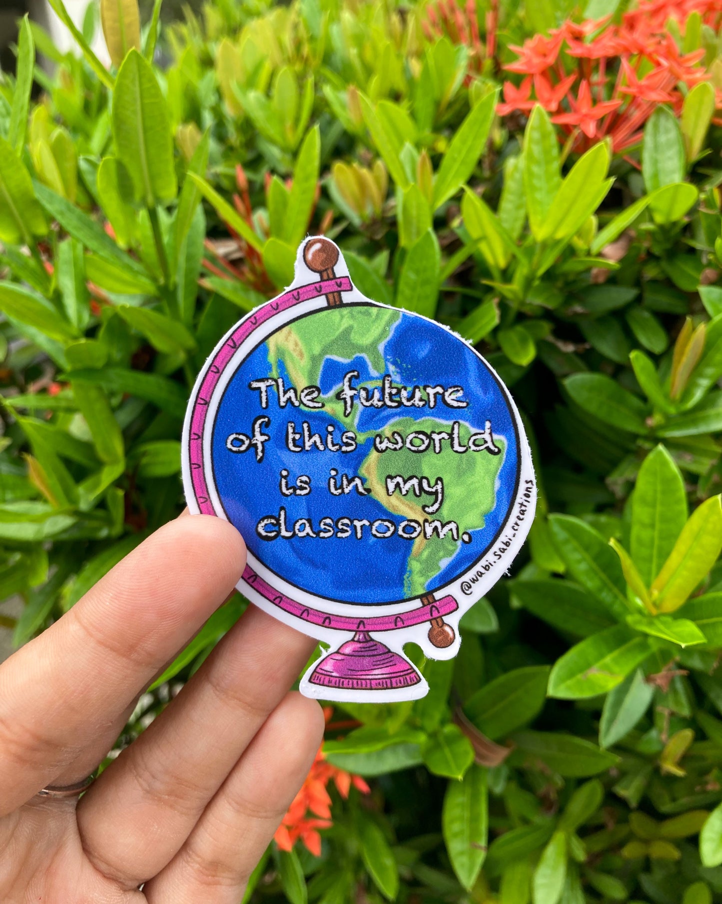 “The future of this world is in my classroom” sticker