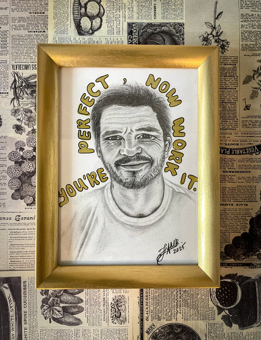 “You’re perfect” Pedro Pascal drawing